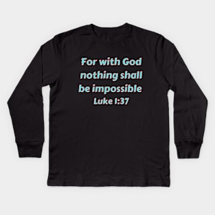 Bible Verse Luke 1:37 Kids Long Sleeve T-Shirt